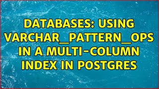 Databases: Using varchar_pattern_ops in a multi-column index in Postgres