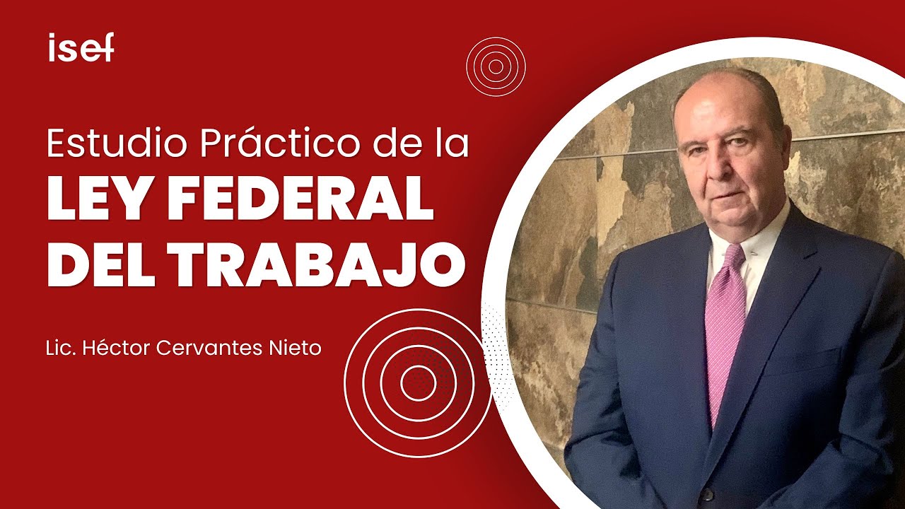 LEY FEDERAL DEL TRABAJO | Lic. Héctor Cervantes Nieto