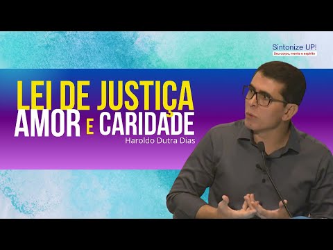 LEI DE JUSTIÇA, AMOR E CARIDADE | Haroldo Dutra Dias ✂️ cortes Palestra Espírita