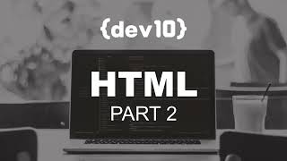 Coding with Dev10: HTML Part 2