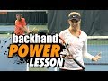 Backhand POWER Lesson: ADD 5-10 mph to your BACKHAND!