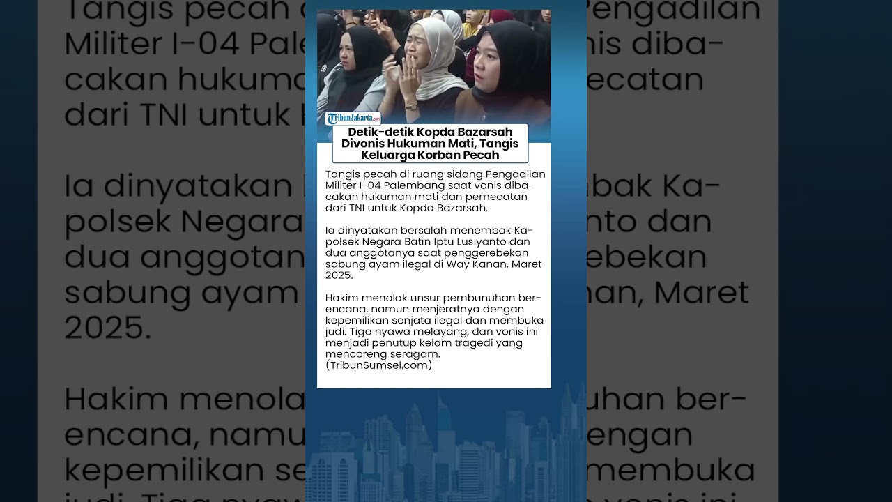 Tangis Keluarga Korban Iringi Vonis Hukuman Mati Kopda Bazarsah dalam Kasus TNI Tembak Mati Polisi