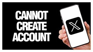 How To Fix X Twitter App Cannot Create Account | Final Solution