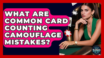 What Are Common Card Counting Camouflage Mistakes? - The Blackjack Blueprint