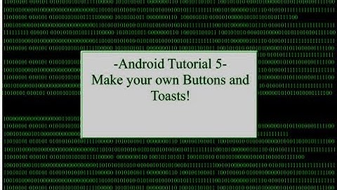 Android Part 5: Make your own Buttons and Toasts