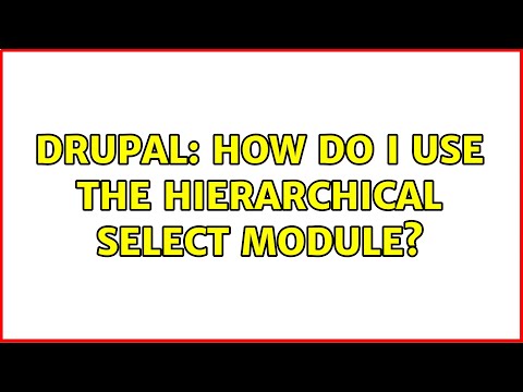 Drupal: How do I use the Hierarchical Select module? (2 Solutions!!)