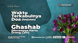 Waktu Terkabulnya Doa & Hukum Merampas Harta Orang Lain (Ghashab)