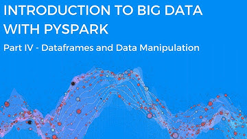INTRODUCTION TO BIG DATA WITH PYSPARK -  DATAFRAMES AND DATA MANIPULATION