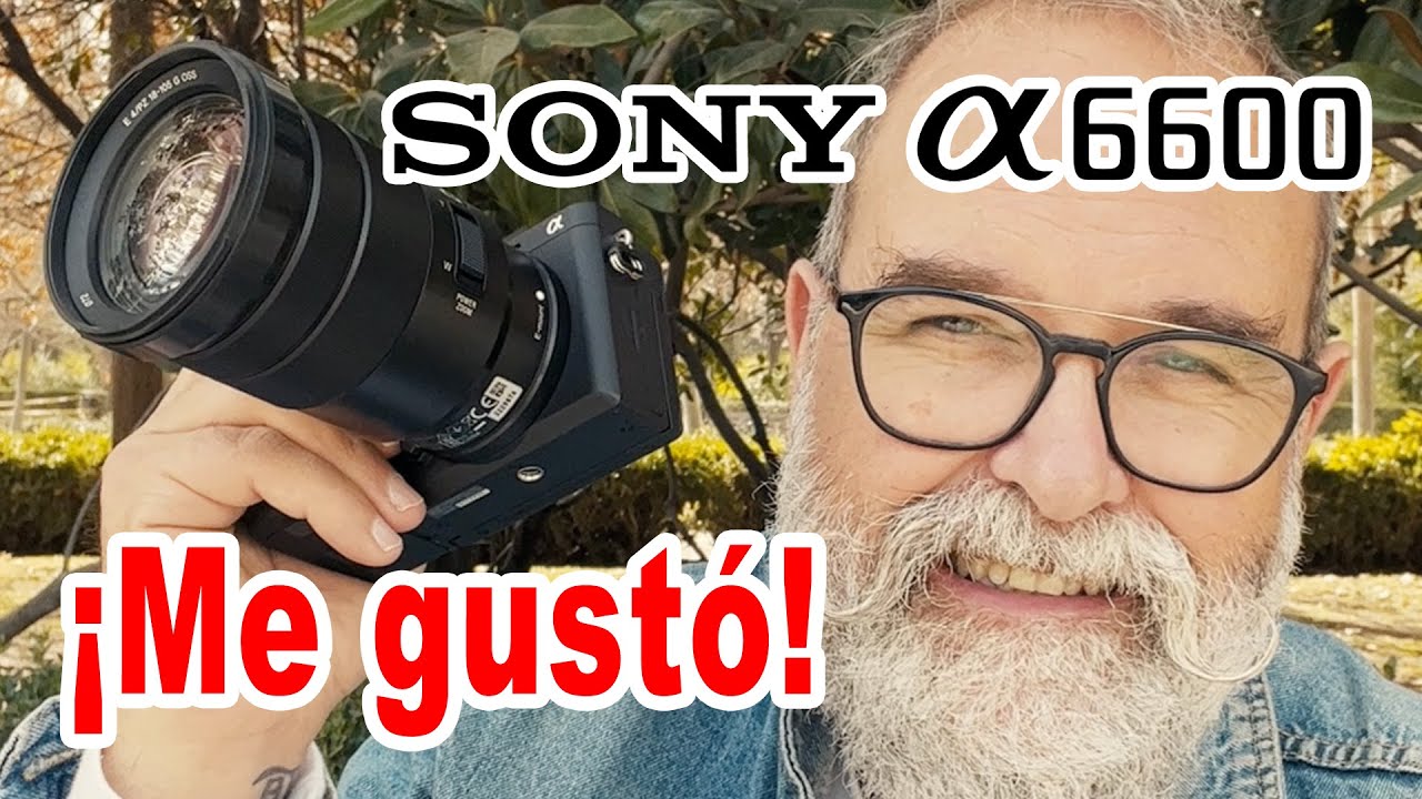 Prueba Sony A6600 + 18-105 F4 - EN ESPAÑOL 