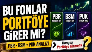 Bu Fonlar Portföye Girer Mi? Pbr, Bsm, Puk Fon Analizi