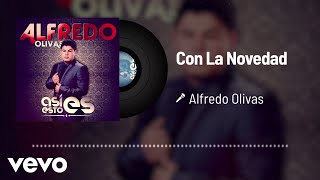Video voorbeeld van "Alfredo Olivas - Con La Novedad (Audio)"