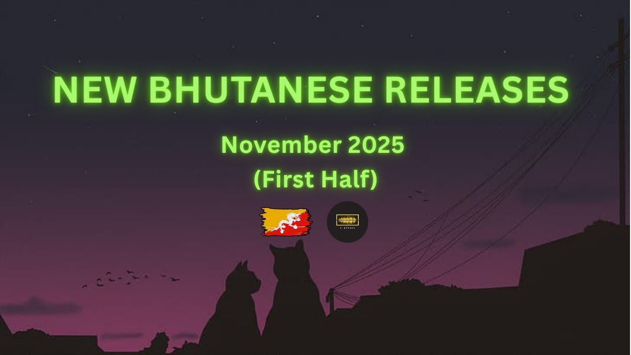 November 2025 Bhutanese Playlist | New Bhutanese Releases I I November 2025 Bhutanese Song Playlist