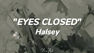 EYES CLOSED by Halsey (Lyrics)