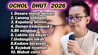 OCHOL DHUT FULL ALBUM 2026 DASARE MASIH DEMEN - LAKINE TEK BAYARI - UNDANGAN NIKAH