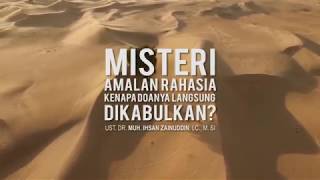 MISTERI AMALAN RAHASIA KENAPA DOANYA LANGSUNG DIKABULKAN - UST. DR. MUH. IHSAN ZAINUDDIN., LC. M.SI
