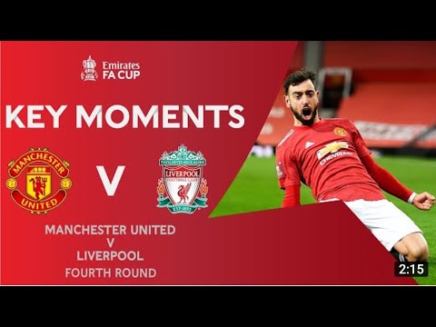 Manchester United v Liverpool | Key Moments | Emirater FA Cup 2020-21