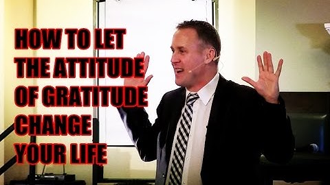 How To Let the Attitude of Gratitude Change Your Life - Darren Jacklin