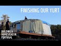 Finishing our yurt - Quick tour - Building an off-grid homestead in Central Portugal