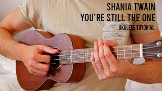 Shania Twain – Youre Still The One EASY Ukulele Tutorial With Chords / Lyrics chords