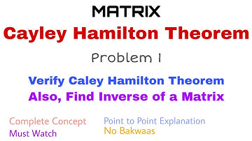 44. Cayley Hamilton Theorem | Complete Concept and Problem 1 | Verify and Find Inverse