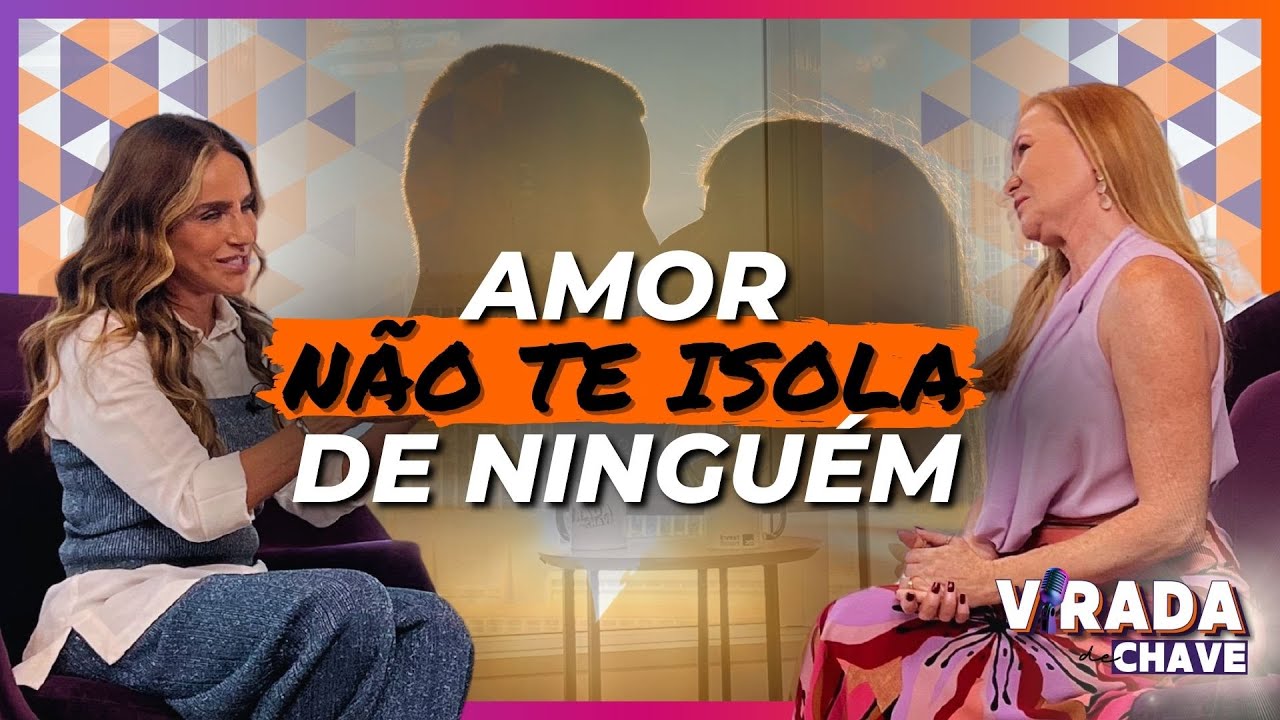 O Amor não te isola de ninguém- VIRADA DE CHAVE #001