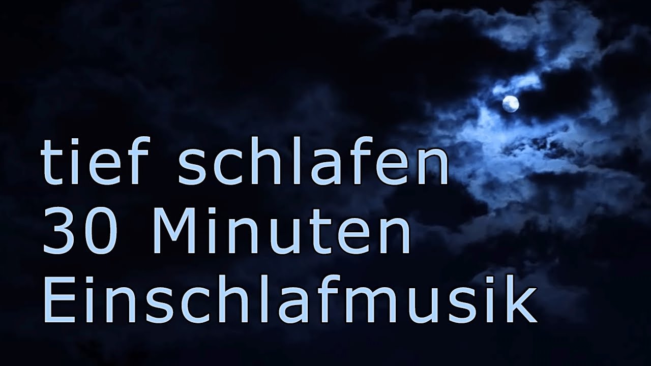 tief schlafen ☾ 30 Minuten Musik zum Einschlafen & träumen