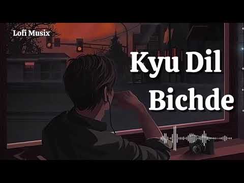 Kyu Dil Bichde | Sad Love Lofi 💔 | Late Night Feel| Yeh Dil Tushar kapoor 