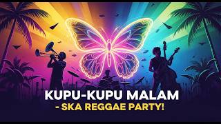 Kupu-Kupu Malam Versi REGGAE SKA JAZZ!  Bikin Gak Bisa Berhenti Joget! 💃🔥