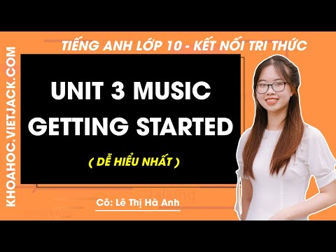 Video Tiếng Anh lớp 10 - Unit 3: Music - Getting started -... - YouTube