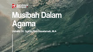 Musibah Dalam Agama - Ustadz Dr. Syafiq Riza Basalamah, M.A
