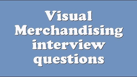Visual Merchandising interview questions