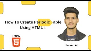 Advance HTML tutorial - How to create a  Periodic table in HTML in Hindi🔥. || Table Using HTML|
