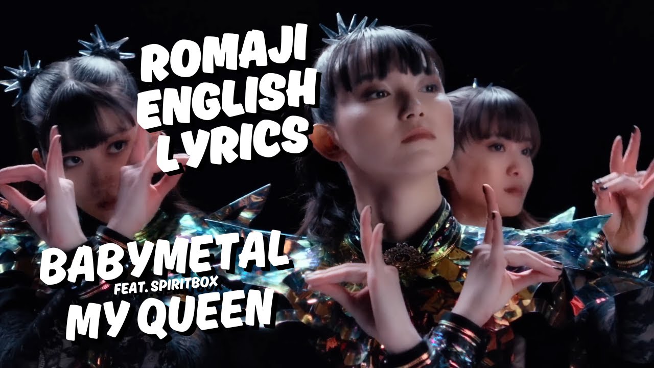 BABYMETAL - My Queen (feat. Spiritbox) Lyrics Video (Romaji, English) BABYMETAL - My Queen (feat. Spiritbox) Lyrics Video (Romaji, English)