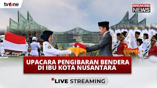 [LIVE] Upacara Pengibaran Bendera Merah Putih dalam Rangka HUT ke-79 RI di IKN | tvOne