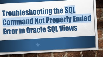 Troubleshooting the SQL Command Not Properly Ended Error in Oracle SQL Views