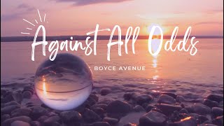 Against All Odds - Boyce Avenue cover