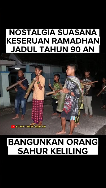 Nostalgia Suasana Keseruan Ramadhan Jadul Tahun 90 an