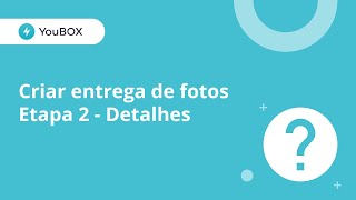 Criar Entrega De Fotos Etapa 2 - Detalhes