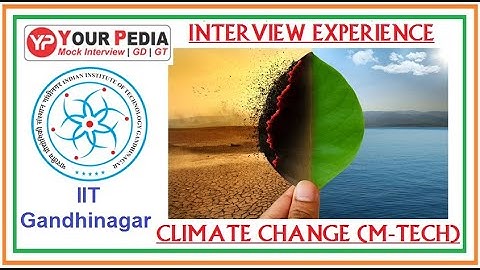 Climate change | Using XE GATE Score| IIT Gandhinagar | Interview Experience | Interview Questions