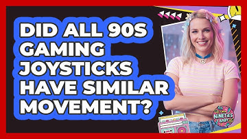 Did All 90s Gaming Joysticks Have Similar Movement?