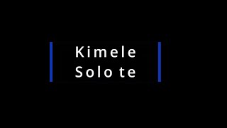 Kimele - Solo te (Lyrics)