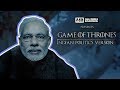 Game of Thrones - Indian Politics Version