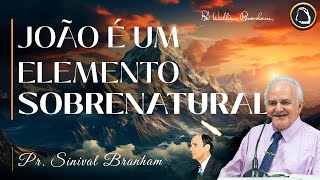 João é um Elemento Sobrenatural | Pr. Sinival Branham | Culto de Domingo l 05.05.24