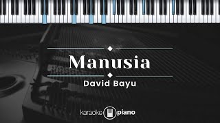 Manusia - David Bayu (KARAOKE PIANO)