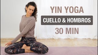 Yin Yoga para Cuello &amp; Hombros - Elimina el Dolor y la Tensión (30 min)