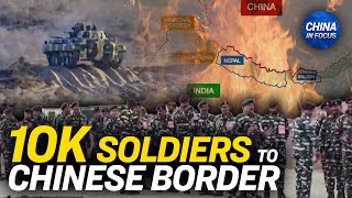 India to Move 10,000 Soldiers to Border: Officials | Trailer | China in Focus