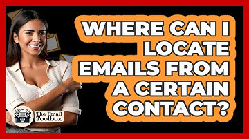 Where Can I Locate Emails From A Certain Contact?