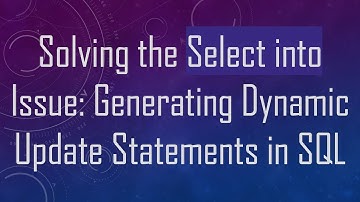 Solving the Select into Issue: Generating Dynamic Update Statements in SQL