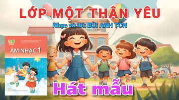 [Hát mẫu] Lớp Một Thân Yêu (Âm nhạc lớp 1 - Kết nối tri thức với cuộc sống) bởi Nguyen Truong Polm