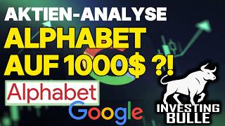 Alphabet Aktie: 1000$ bald realistisch?! Analyse &amp; Kursziel